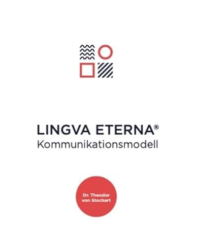 Das LINGVA ETERNA® Kommunikationsmodell: Mit 5 Schritten zur erfolgreichen Kommunikation von LINGVA ETERNA