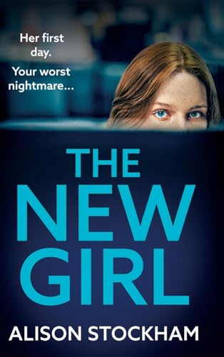 The New Girl: An addictive, gripping psychological thriller from TOP TEN BESTSELLER Alison Stockham von Boldwood Books Ltd