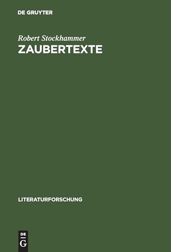 Zaubertexte: Die Wiederkehr der Magie und die Literatur 1880–1945 (LiteraturForschung) von de Gruyter