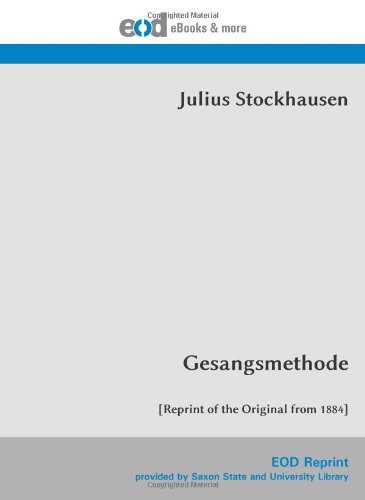 Gesangsmethode: [Reprint of the Original from 1884] von EOD Network