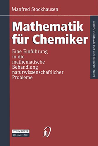 Mathematik für Chemiker. Eine Einführung in die mathematische Behandlung naturwissenschaftlicher Probleme Mathematik für Chemiker. Eine Einführung in die mathematische Behandlung naturwissenschaftlicher Probleme
