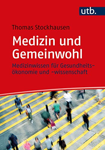 Medizin und Gemeinwohl: Medizinwissen für Gesundheitsökonomie und -wissenschaft