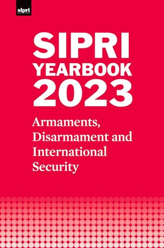 Sipri Yearbook 2023: Armaments, Disarmament and International Security von Oxford University Press