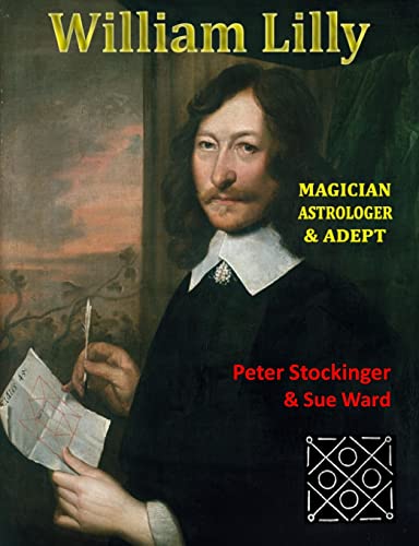 William Lilly: The Last Magician, Adept & Astrologer William Lilly: The Last Magician, Adept & Astrologer von Mandrake Publications
