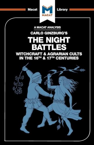 An Analysis of Carlo Ginzburg's The Night Battles: Witchcraft and Agrarian Cults in the Sixteenth and Seventeenth Centuries (The Macat Library)