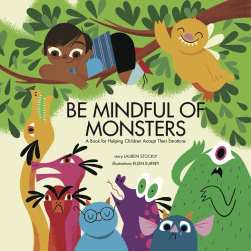 Be Mindful of Monsters: A Book for Helping Children Accept Their Emotions von Bumble Press