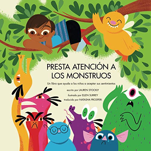 Presta atención a los monstruos: Un libro que ayuda a los niños a aceptar sus sentimientos (Be Mindful of Monsters) Presta atención a los monstruos: Un libro que ayuda a los niños a aceptar sus sentimientos (Be Mindful of Monsters)