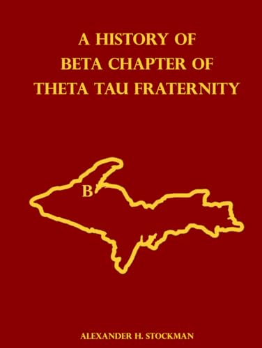 A History of Beta Chapter of Theta Tau Fraternity von Independently published