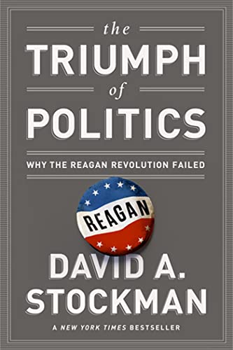 The Triumph of Politics: Why the Reagan Revolution Failed von PublicAffairs