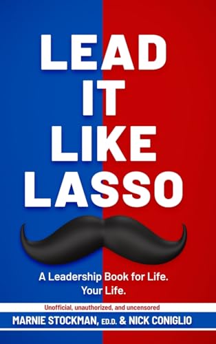Lead It Like Lasso: A Leadership Book for Life. Your Life. von Year of the Book Press