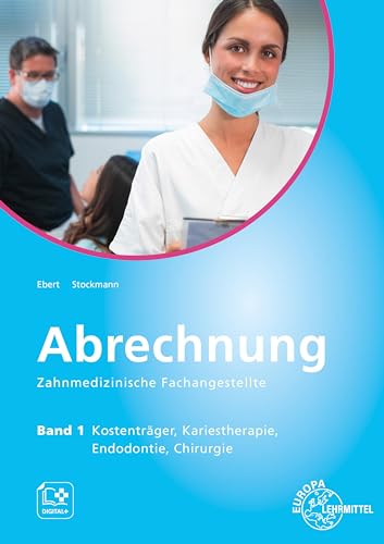 Abrechnung Zahnmedizinische Fachangestellte Band 1: Kostenträger, Kariestherapie, Endodontie, Chirurgie von Europa-Lehrmittel