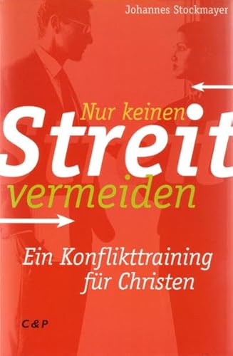 Nur keinen Streit vermeiden: Ein Konflikttraining für Christen von sagena Innovationsgesellschaft mbH