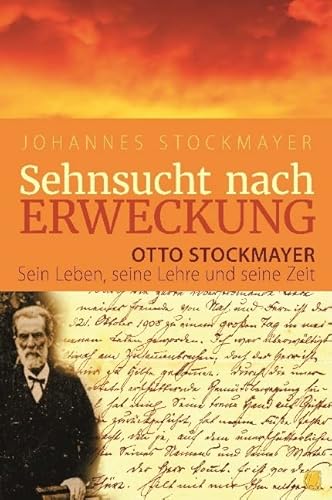 Sehnsucht nach Erweckung: Otto Stockmayer – sein Leben, seine Lehre und seine Zeit von Gloryworld-Medien