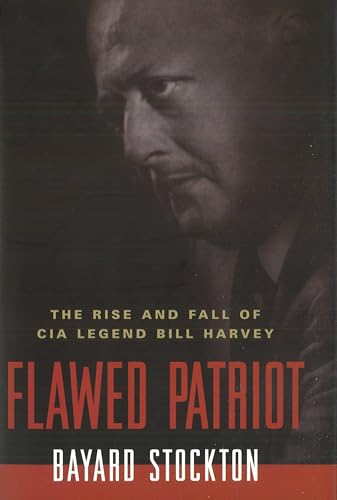 Flawed Patriot: The Rise and Fall of CIA Legend Bill Harvey von Potomac Books