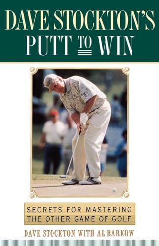 Dave Stockton's Putt to Win: Secrets For Mastering the Other Game of Golf von Simon & Schuster