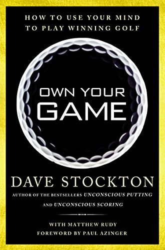 Own Your Game: How to Use Your Mind to Play Winning Golf
