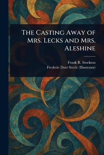 The Casting Away of Mrs. Lecks and Mrs. Aleshine The Casting Away of Mrs. Lecks and Mrs. Aleshine von Anson Street Press