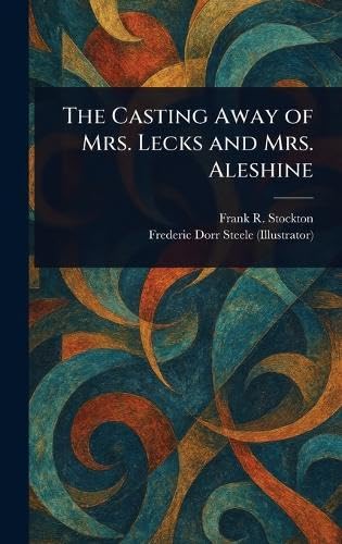 The Casting Away of Mrs. Lecks and Mrs. Aleshine The Casting Away of Mrs. Lecks and Mrs. Aleshine von Anson Street Press