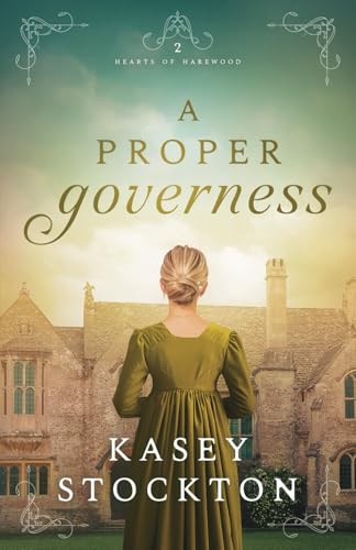 A Proper Governess (Hearts of Harewood, Band 2) von Golden Owl Press