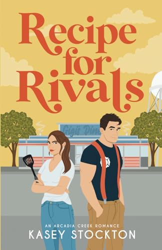 Recipe for Rivals: A Small Town Romance (Arcadia Creek, Band 3) von Golden Owl Press