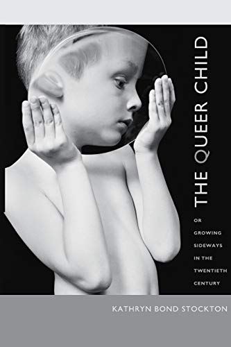 The Queer Child, or Growing Sideways in the Twentieth Century (Series Q) von Duke University Press