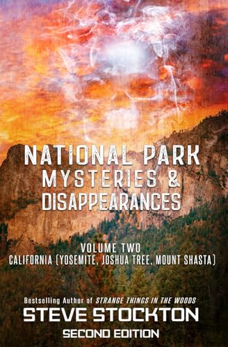 National Park Mysteries & Disappearances: California (Yosemite, Joshua Tree, Mount Shasta) von Beyond The Fray Publishing