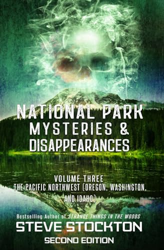National Park Mysteries & Disappearances: The Pacific Northwest (Oregon, Washington and Idaho) von Beyond The Fray Publishing