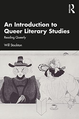 An Introduction to Queer Literary Studies: Reading Queerly An Introduction to Queer Literary Studies: Reading Queerly von Routledge
