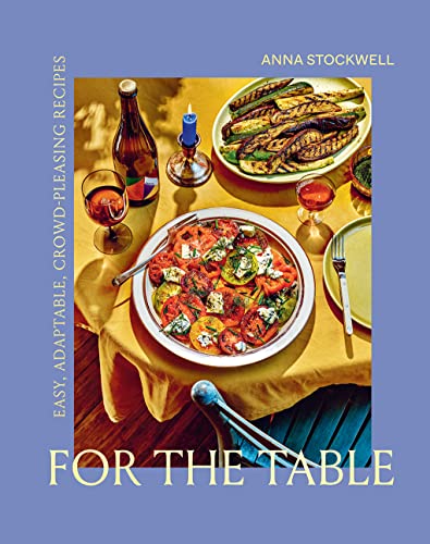 For the Table: Easy, Adaptable, Crowd-Pleasing Recipes von Abrams