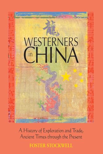 Westerners in China: A History of Exploration and Trade, Ancient Times through the Present von McFarland