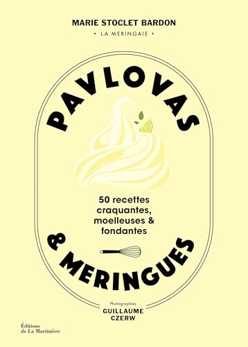 Pavlovas et meringues: 50 recettes craquantes, moelleuses et fondantes von MARTINIERE BL