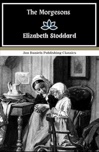 The Morgesons: A Timeless Classic of Emotional Complexity and Psychological Insight von Independently published
