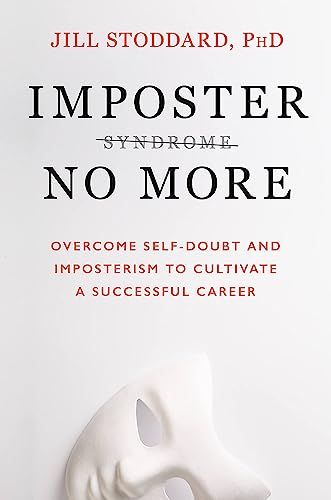 Imposter No More: Overcome Self-doubt and Imposterism to Cultivate a Successful Career von Robinson