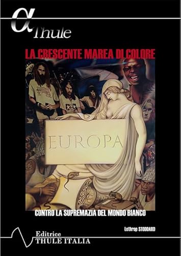 La crescente marea di colore. Contro la supremazia del mondo bianco La crescente marea di colore. Contro la supremazia del mondo bianco von Thule Italia