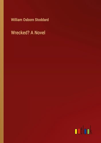 Wrecked? A Novel von Outlook Verlag