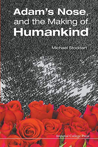 Adam's Nose, And The Making Of Humankind von Imperial College Press