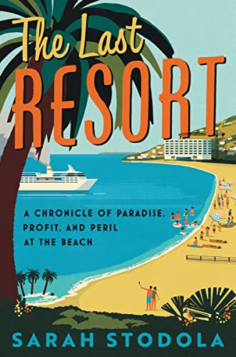 The Last Resort: A Chronicle of Paradise, Profit, and Peril at the Beach von Ecco