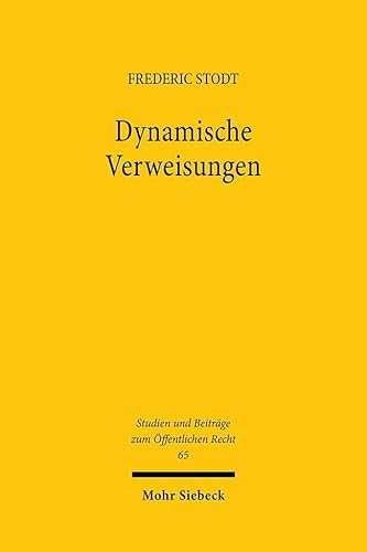 Dynamische Verweisungen: Eine Untersuchung am Maßstab des Grundgesetzes (Studien und Beiträge zum Öffentlichen Recht, Band 65)