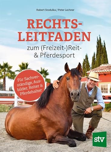 Rechtsleitfaden zum (Freizeit-)Reit- & Pferdesport: Für Sachverständige, Ausbilder, Reiter & Pferdehalter von STOCKER, L