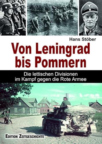 Von Leningrad bis Pommern: Die lettischen Divisionen im Kampf gegen die Rote Armee