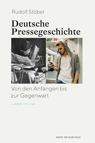 Deutsche Pressegeschichte: Von den Anfängen bis zur Gegenwart von Herbert von Halem Verlag