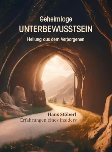 Geheimloge Unterbewusstsein: Heilung aus dem Verborgenen von Verlagshaus Schlosser