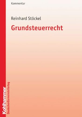 Grundsteuerrecht von Deutscher Gemeindeverlag GmbH