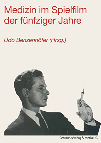 Medizin im Spielfilm der fünfziger Jahre (Reihe Medienwissenschaft) von Centaurus Verlag & Media