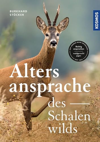 Die Altersansprache des Schalenwilds: Sicher ansprechen – waidgerecht jagen von kosmos