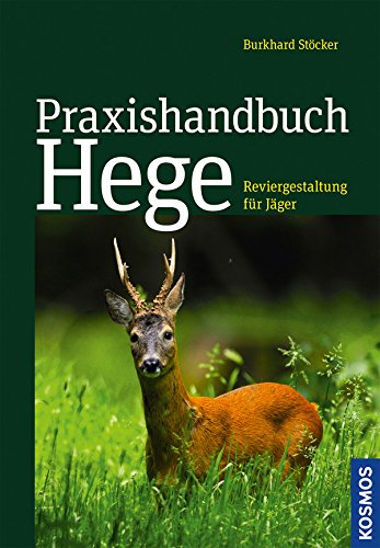 Praxishandbuch Hege: Naturschutz im Lebensraum Jagdrevier von Franckh Kosmos Verlag