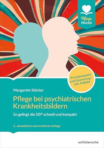 Pflege bei psychiatrischen Krankheitsbildern: So gelingt die SIS® schnell und kompakt. Mit vielen Praxisbeispielen für die perfekte Umsetzung von Schlütersche
