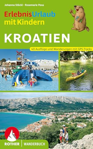 Erlebnisurlaub mit Kindern Kroatien: 40 Wanderungen und Ausflüge mit GPS-Tracks (Rother Wanderbuch) von Bergverlag Rother