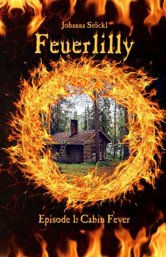 Feuerlilly: Episode 1: Cabin Fever