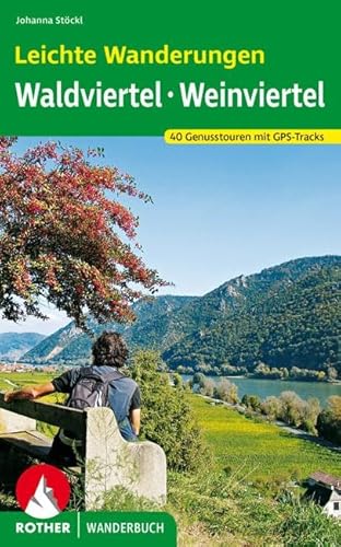 Leichte Wanderungen Wald- und Weinviertel: 40 Genusstouren mit GPS-Tracks (Rother Wanderbuch)